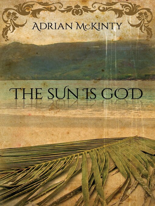 Title details for The Sun Is God by Adrian McKinty - Available